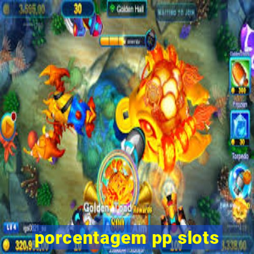 porcentagem pp slots